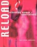 Reload: Rethinking Women + Cyberculture