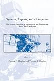 Systems, Experts, and Computers: The Systems Approach in Management and Engineering, World War II and After (Dibner Institute Studies in the History of Science and Technology)