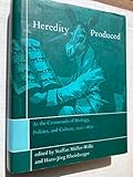 Heredity Produced: At the Crossroads of Biology, Politics, and Culture, 1500-1870 (Transformations: Studies in the History of Science and Technology)