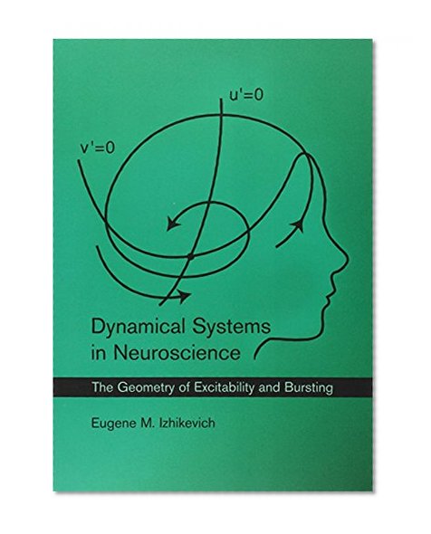 Book Cover Dynamical Systems in Neuroscience: The Geometry of Excitability and Bursting (Computational Neuroscience)