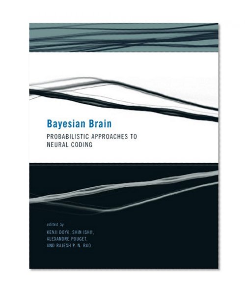 Book Cover Bayesian Brain: Probabilistic Approaches to Neural Coding (Computational Neuroscience Series)