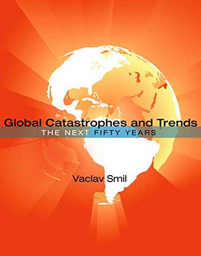 Book Cover Global Catastrophes and Trends: The Next Fifty Years (The MIT Press)