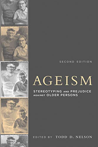 Book Cover Ageism, second edition: Stereotyping and Prejudice against Older Persons (A Bradford Book)