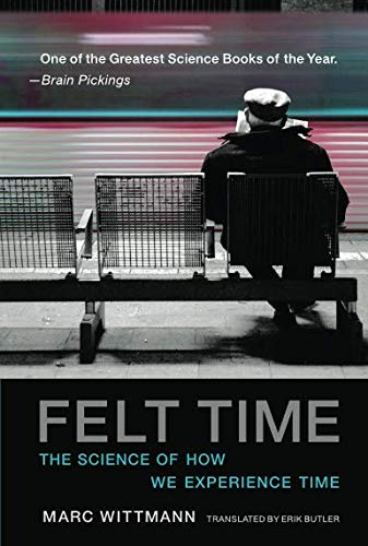 Book Cover Felt Time: The Science of How We Experience Time (The MIT Press)