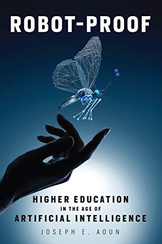 Book Cover Robot-Proof: Higher Education in the Age of Artificial Intelligence (The MIT Press)