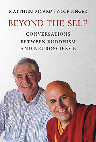 Book Cover Beyond the Self: Conversations between Buddhism and Neuroscience (The MIT Press)