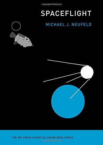 Book Cover Spaceflight: A Concise History (MIT Press Essential Knowledge series)