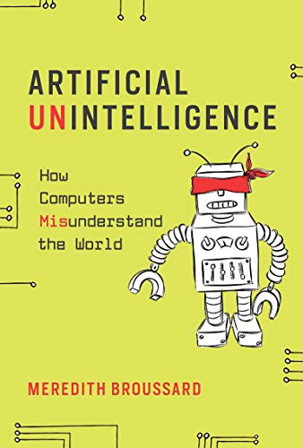 Artificial Unintelligence: How Computers Misunderstand the World (The MIT Press)