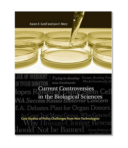 Book Cover Current Controversies in the Biological Sciences: Case Studies of Policy Challenges from New Technologies (Basic Bioethics)