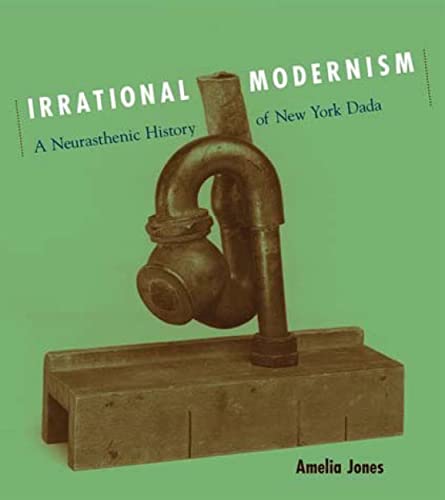 Book Cover Irrational Modernism: A Neurasthenic History of New York Dada (The MIT Press)