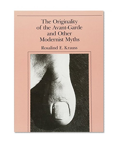 Book Cover The Originality of the Avant-Garde and Other Modernist Myths (MIT Press)