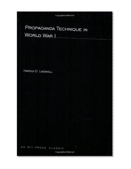 Propaganda Technique In World War I (M.I.T. studies in comparative politics)