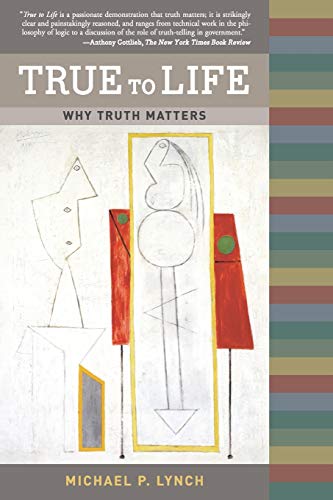 Book Cover True to Life: Why Truth Matters (A Bradford Book)