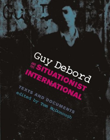 Book Cover Guy Debord and the Situationist International: Texts and Documents (October Books)