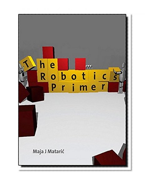 Book Cover The Robotics Primer (Intelligent Robotics and Autonomous Agents series)