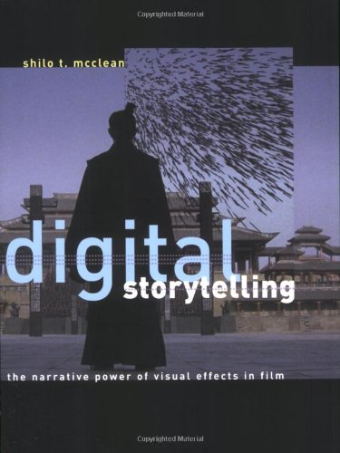 Digital Storytelling: The Narrative Power of Visual Effects in Film (MIT Press)