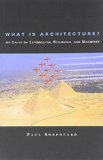 What Is Architecture? An Essay on Landscapes, Buildings, and Machines