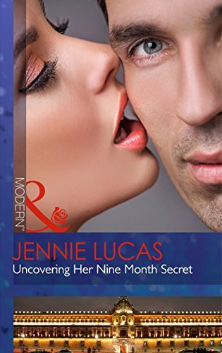 Uncovering Her Nine Month Secret: Uncovering Her Nine Month Secret / Taming the Notorious Sicilian (Mills & Boon Modern)