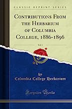 Contributions From the Herbarium of Columbia College, 1886-1896, Vol. 1 (Classic Reprint)