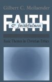 Faith And Faithfulness: Basic Themes in Christian Ethics (Revisions (Paperback))