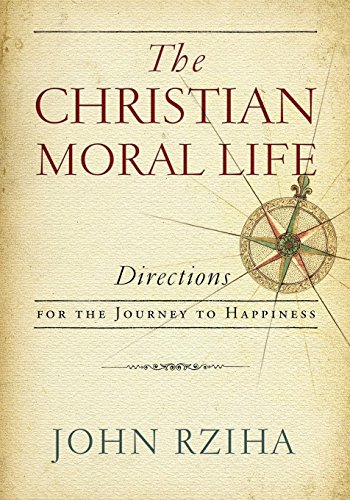 Book Cover Christian Moral Life, The: Directions for the Journey to Happiness