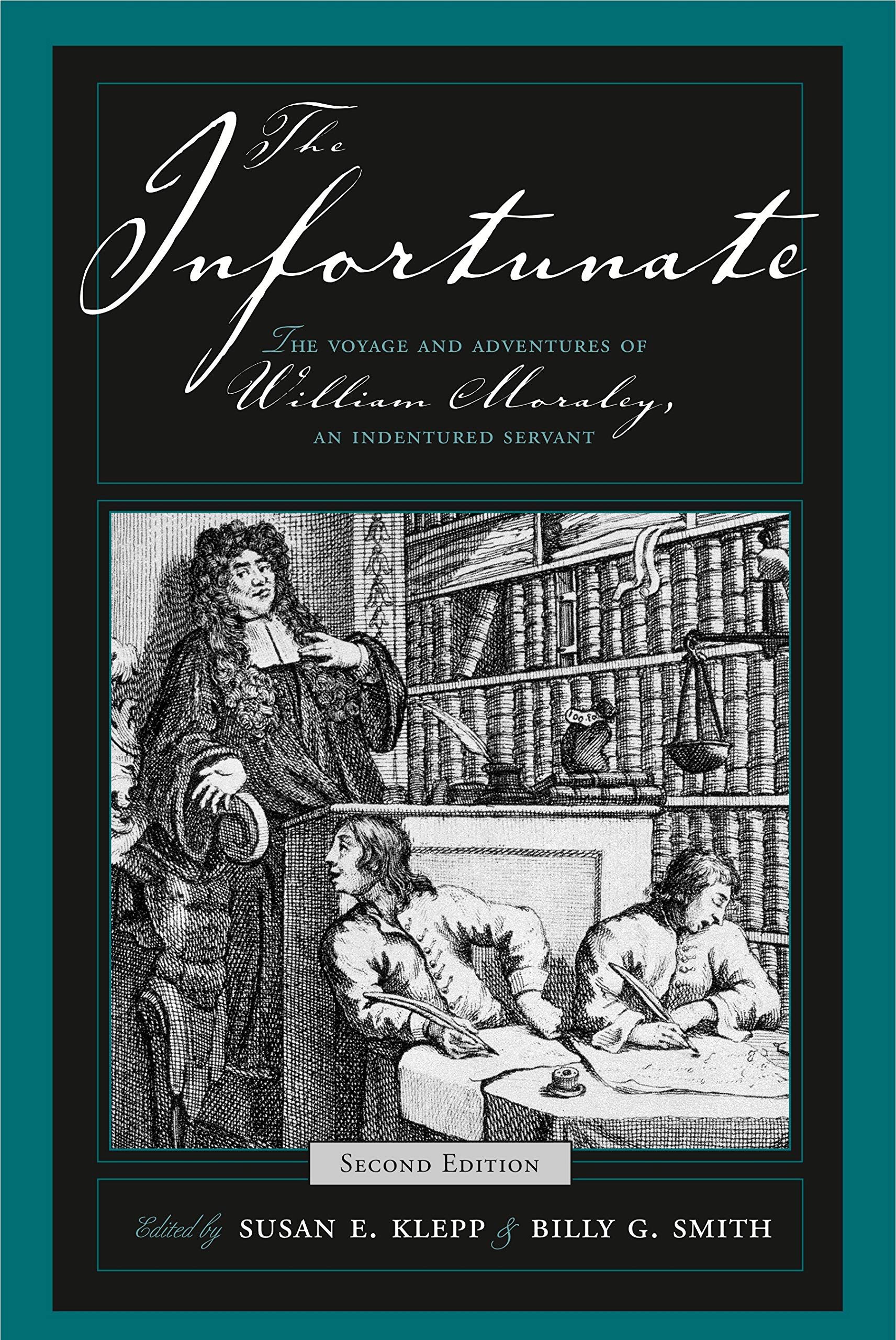 Book Cover The Infortunate: The Voyage and Adventures of William Moraley, an Indentured Servant