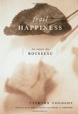 Frail Happiness: An Essay on Rousseau