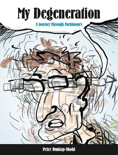 Book Cover My Degeneration: A Journey Through Parkinson’s (Graphic Medicine)