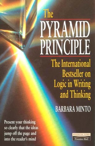 Book Cover The Pyramid Principle: Logic in Writing and Thinking (Financial Times Series)