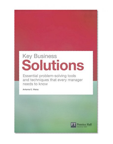 Book Cover Key Business Solutions: Essential problem-solving tools and techniques that every manager needs to know (Financial Times Series)