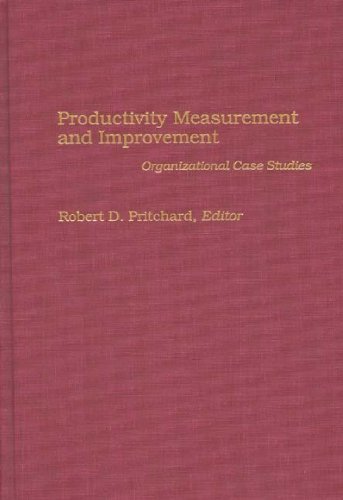Productivity Measurement and Improvement: Organizational Case Studies