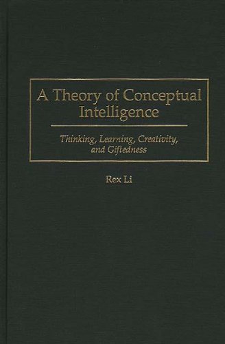 A Theory of Conceptual Intelligence: Thinking, Learning, Creativity, and Giftedness