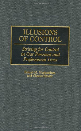 Illusions of Control: Striving for Control in Our Personal and Professional Lives (History; 60)