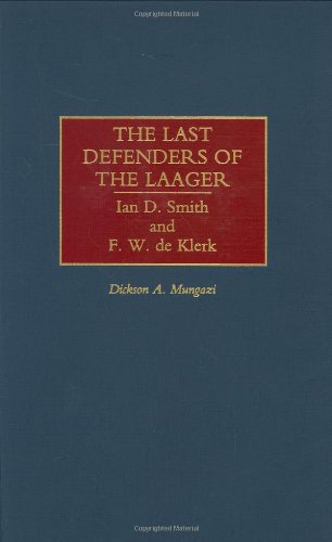 The Last Defenders of the Laager: Ian D. Smith and F. W. de Klerk