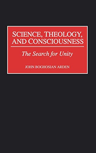 Science, Theology, and Consciousness: The Search for Unity (Minimally Invasive Gynecology)