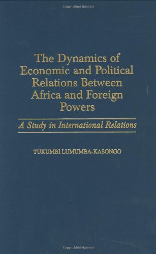 The Dynamics of Economic and Political Relations Between Africa and Foreign Powers: A Study in International Relations