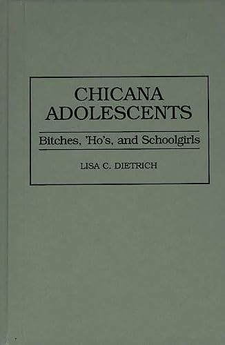 Chicana Adolescents: Bitches, 'Ho's, and Schoolgirls (Praeger Series in Political)
