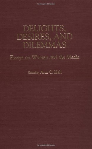 Delights, Desires, and Dilemmas: Essays on Women and the Media
