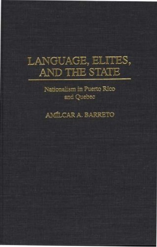 Language, Elites, and the State: Nationalism in Puerto Rico and Quebec