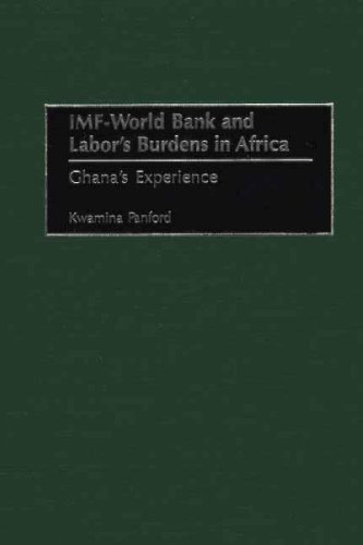 IMF - World Bank and Labor's Burdens in Africa: Ghana's Experience
