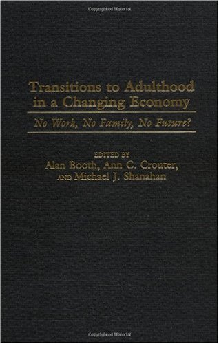 Transitions to Adulthood in a Changing Economy: No Work, No Family, No Future?