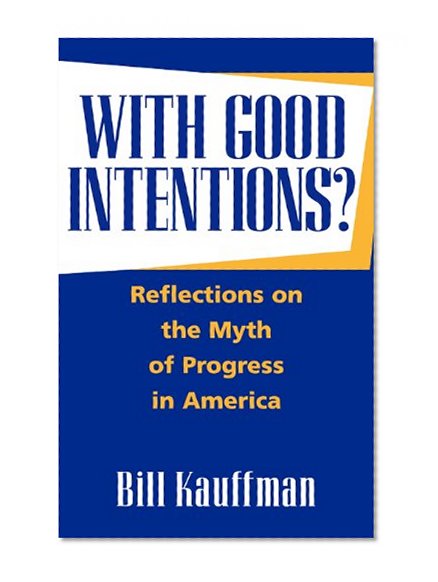 With Good Intentions?: Reflections on the Myth of Progress in America (Pseudepigrapha Supplement Series; 32)