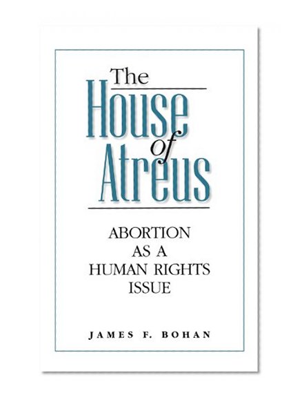 The House of Atreus: Abortion as a Human Rights Issue