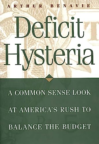 Deficit Hysteria: A Common Sense Look at America's Rush to Balance the Budget (Greenwood Press Literature in)