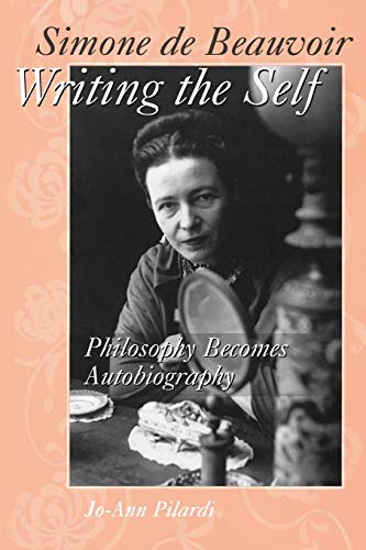 Simone de Beauvoir Writing the Self: Philosophy Becomes Autobiography (Contributions in Sociology (Paperback))