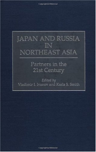 Japan and Russia in Northeast Asia: Partners in the 21st Century