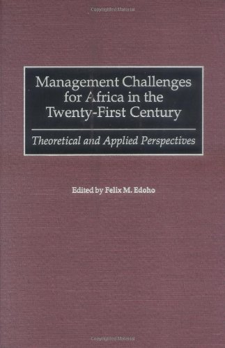 Management Challenges for Africa in the Twenty-First Century: Theoretical and Applied Perspectives