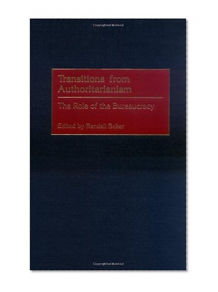 Transitions from Authoritarianism: The Role of the Bureaucracy