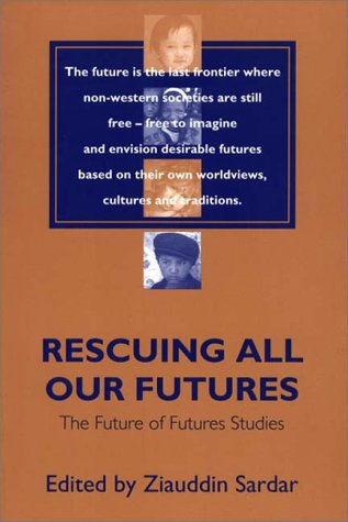 Rescuing All Our Futures: The Future of Futures Studies (Praeger Studies on the 21st Century)