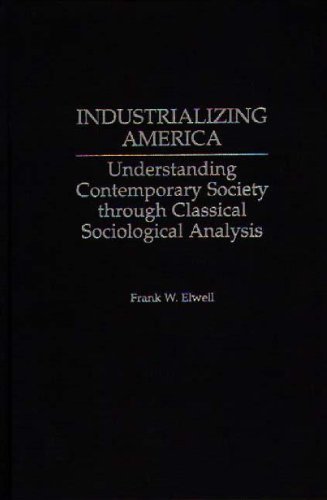 Industrializing America: Understanding Contemporary Society through Classical Sociological Analysis
